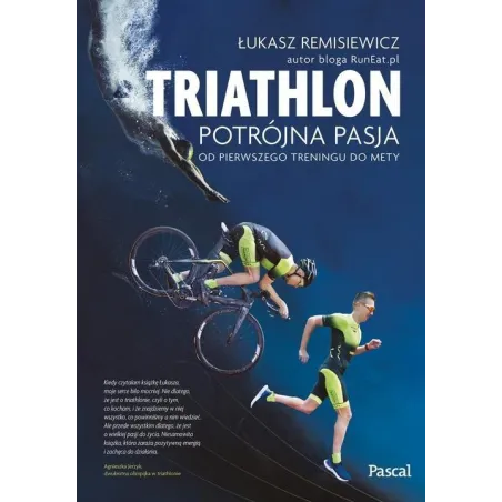 TRIATHLON POTRÓJNA PASJA Łukasz Remisiewicz