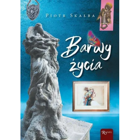 BARWY ŻYCIA Piotr Skałba - Rafael