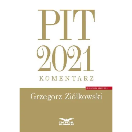 PIT 2021 KOMENTARZ Grzegorz Ziółkowski - Infor