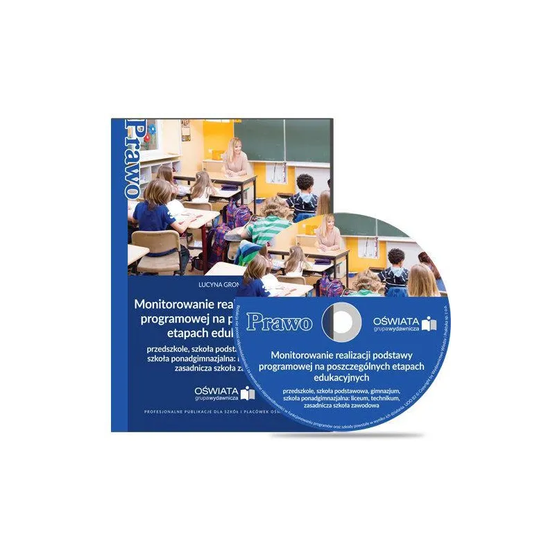 MONITOROWANIE REALIZACJI PODSTAWY PROGRAMOWEJ NA POSZCZEGÓLNYCH ETAPACH EDUKACYJNYCH Lucyna Gromiec - Oficyna Prawa Polskiego