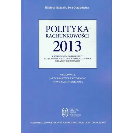 POLITYKA RACHUNKOWOŚCI 2013 Z KOMENTARZEM DO PLANU KONT DLA JEDNOSTEK BUDŻETOWYCH I SAMORZĄDOWYCH ZAKŁADÓW BUDŻETOWYCH ...