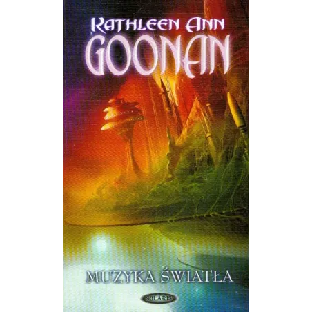 Muzyka Światła Kathleen Ann Goonan Muzyka Światła Kathleen Ann Goonan