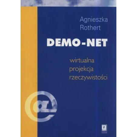 DEMO-NET WIRTUALNA PROJEKCJA RZECZYWISTOŚCI Agnieszka Rothert - Scholar