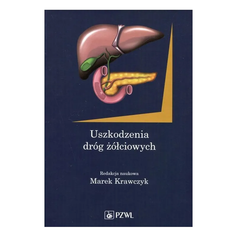 USZKODZENIA DRÓG ŻÓŁCIOWYCH Marek Krawczyk - Wydawnictwo Lekarskie PZWL