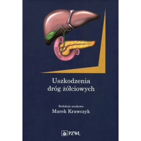 USZKODZENIA DRÓG ŻÓŁCIOWYCH Marek Krawczyk - Wydawnictwo Lekarskie PZWL