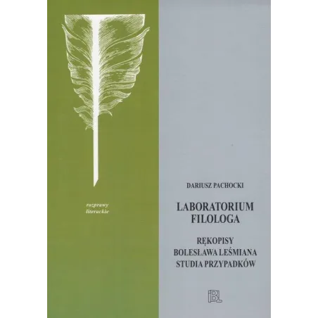 Laboratorium Filologa. Rękopisy Bolesława Leśmiana Studia Przypadków Laboratorium Filologa. Rękopisy Bolesława Leśmiana Studia Przypadków