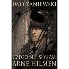 CZEGO NIE SŁYSZAŁ ARNE HILMEN Iwo Zaniewski - WAB
