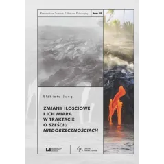 ZMIANY ILOŚCIOWE I ICH MIARA W TRAKTACIE O SZEŚCIU NIEDORZECZNOŚCIACH Elżbieta Jung - Wydawnictwo Uniwersytetu Łódzkiego