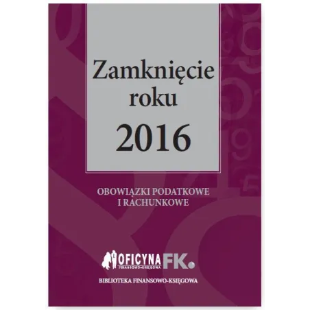 ZAMKNIĘCIE ROKU 2016 Katarzyna Trzpioła - Oficyna Prawa Polskiego