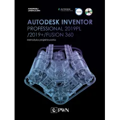 AUTODESK INVENTOR PROFESSIONAL 2019PL / 2019+ / FUSION 360 METODYKA PROJEKTOWANIA + CD - PWN