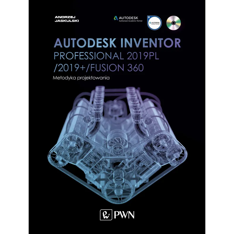 AUTODESK INVENTOR PROFESSIONAL 2019PL / 2019+ / FUSION 360 METODYKA PROJEKTOWANIA + CD - PWN
