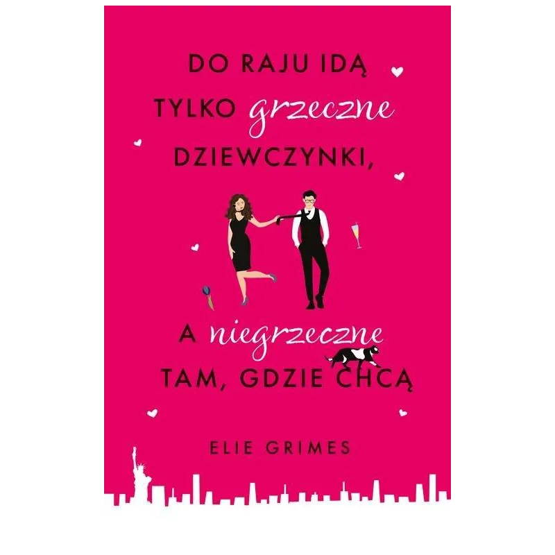 DO RAJU IDĄ TYLKO GRZECZNE DZIEWCZYNKI, A NIEGRZECZNE TAM, GDZIE CHCĄ 