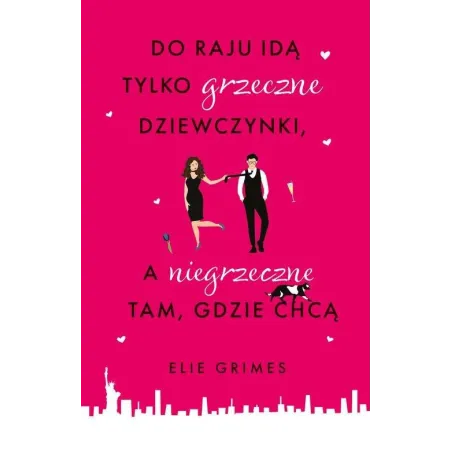 DO RAJU IDĄ TYLKO GRZECZNE DZIEWCZYNKI, A NIEGRZECZNE TAM, GDZIE CHCĄ 