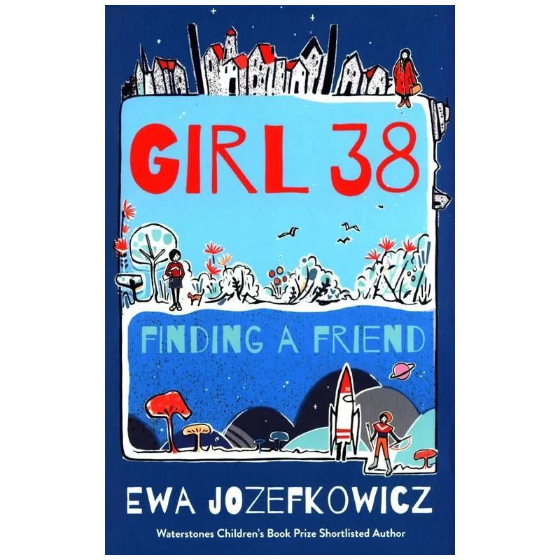 GIRL 38: FINDING A FRIEND Ewa Jozefkowicz - Head of Zeus