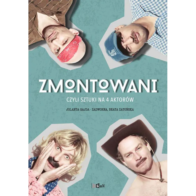 ZMONTOWANI CZYLI SZTUKI NA 4 AKTORÓW Jolanta Gajda-Zadworna - Oficyna 4eM