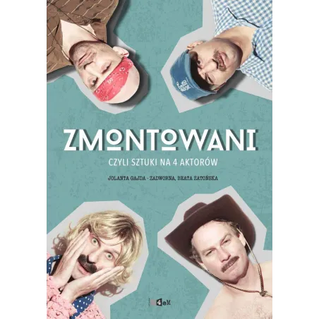 ZMONTOWANI CZYLI SZTUKI NA 4 AKTORÓW Jolanta Gajda-Zadworna - Oficyna 4eM