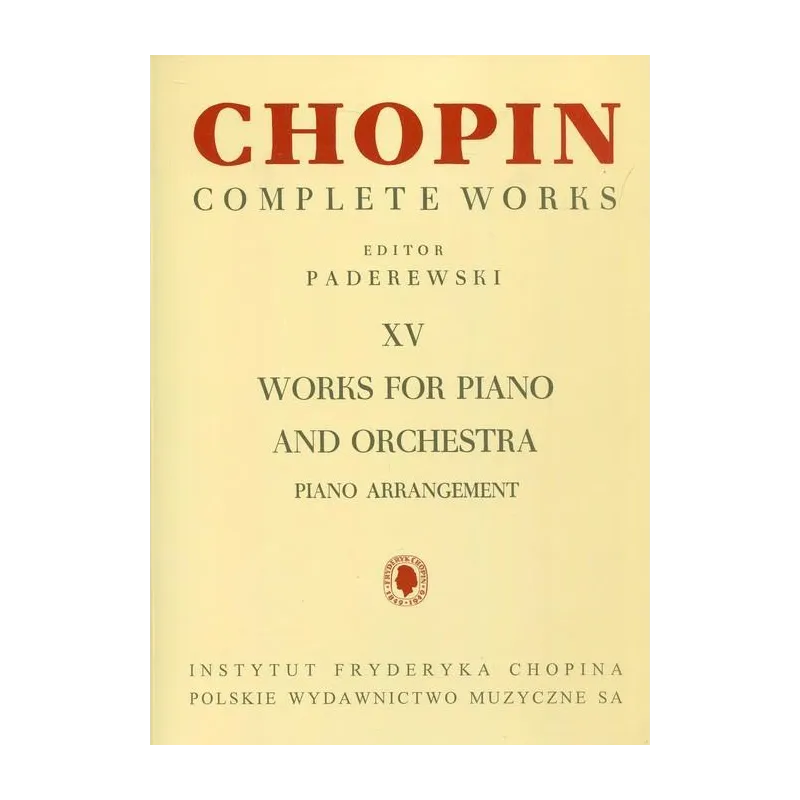CHOPIN COMPLETE WORKS XV WORKS FOR PIANO AND ORCHESTRA - PWM