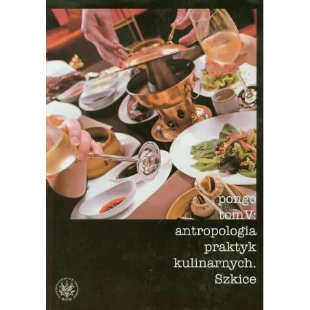 Antropologia Praktyk Kulinarnych. Szkice 5