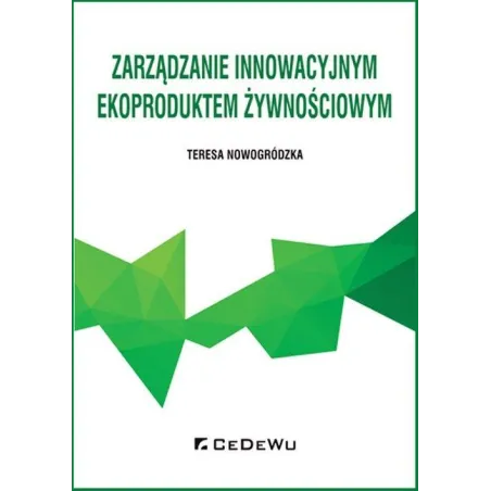 Zarządzanie Innowacyjnym Ekoproduktem Żywnościowym Teresa Nowogródzka