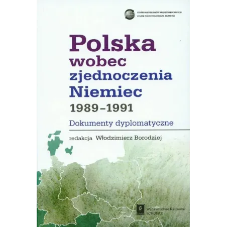 Polska Wobec Zjednoczenia Niemiec 1989-1991 Dokumenty Dyplomatyczne Włodzimierz Borodziej