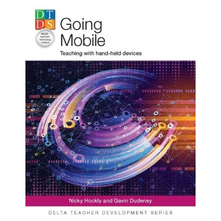 Going Mobile Teaching With Hand-Held Devices Nicky Hockly, Gavin Dudeney Going Mobile Teaching With Hand-Held Devices Nicky Hockly, Gavin Dudeney