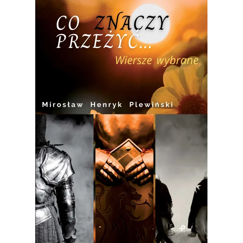 CO ZNACZY PRZEŻYĆ… Mirosław Henryk Plewiński - Poligraf