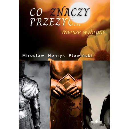 CO ZNACZY PRZEŻYĆ… Mirosław Henryk Plewiński - Poligraf