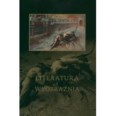 LITERATURA I WYOBRAŹNIA Jacek Kolbuszewski (red.)