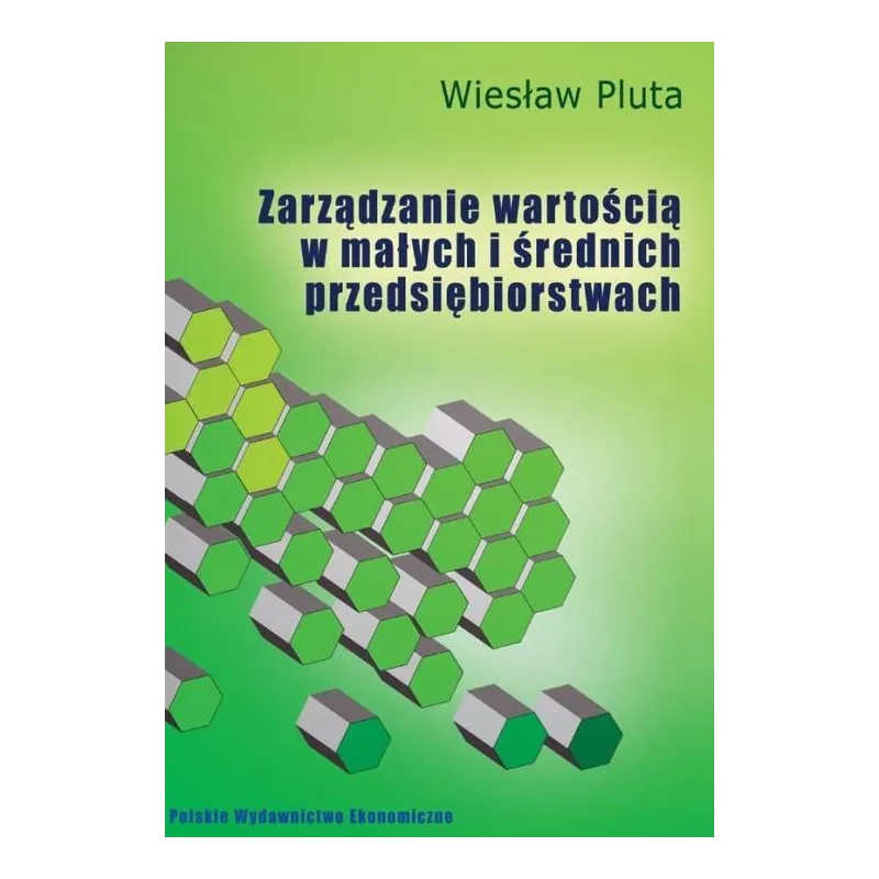 ZARZĄDZANIE WARTOŚCIĄ W MAŁYCH I ŚREDNICH PRZEDSIĘBIORSTWACH Wiesław Pluta - PWE