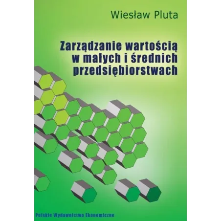 ZARZĄDZANIE WARTOŚCIĄ W MAŁYCH I ŚREDNICH PRZEDSIĘBIORSTWACH Wiesław Pluta - PWE