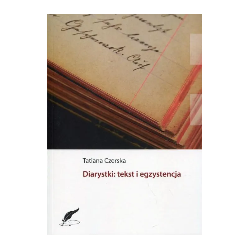 DIARYSTKI: TEKST I EGZYSTENCJA Tatiana Czerska - Wydawnictwo Naukowe Uniwersytetu Szczecińskiego