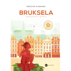 BRUKSELA. ZWIERZĘCOŚĆ W MIEŚCIE Grażyna Plebanek - Wielka Litera