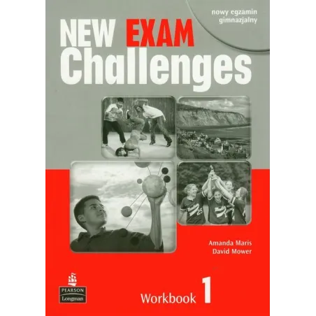 JĘZYK ANGIELSKI NEW EXAM CHALLENGES 1 ĆWICZENIA David Mower, Amanda Maris