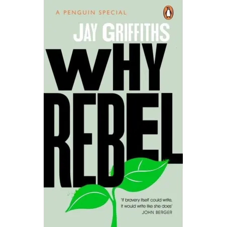 WHY REBEL Jay Griffiths - Penguin Books