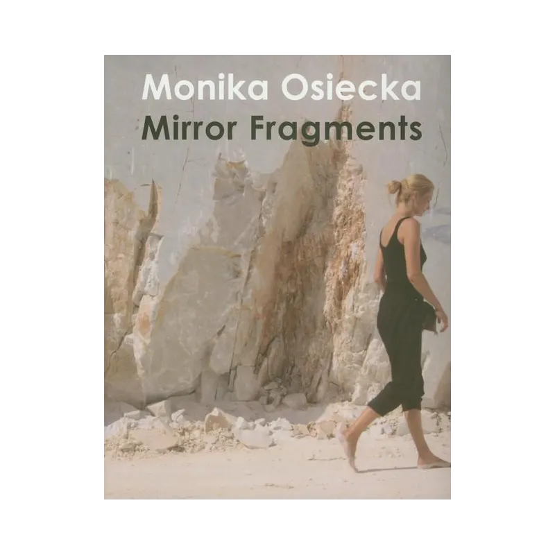 MIRROR FRAGMENTS Monika Osiecka - Słowo/Obraz/Terytoria