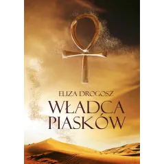 WŁADCA PIASKÓW Eliza Drogosz - Poligraf