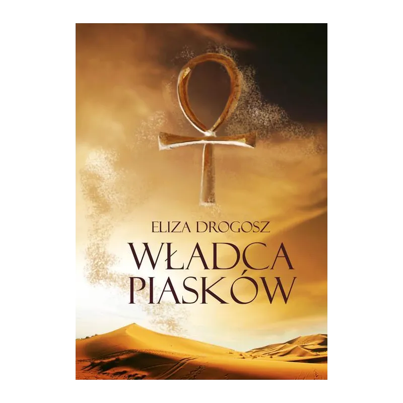 WŁADCA PIASKÓW Eliza Drogosz - Poligraf