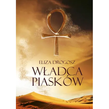 WŁADCA PIASKÓW Eliza Drogosz - Poligraf