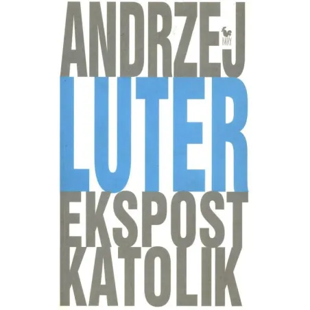 Ekspostkatolik Andrzej Luter Ekspostkatolik Andrzej Luter