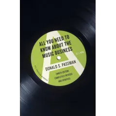 ALL YOU NEED TO KNOW ABOUT THE MUSIC BUSINESS Donald S. Passman - Viking