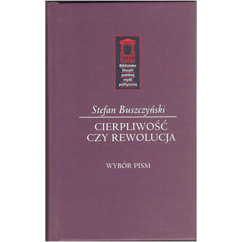 CIERPLIWOŚĆ CZY REWOLUCJA Stefan Buszczyński - Ośrodek Myśli Politycznej