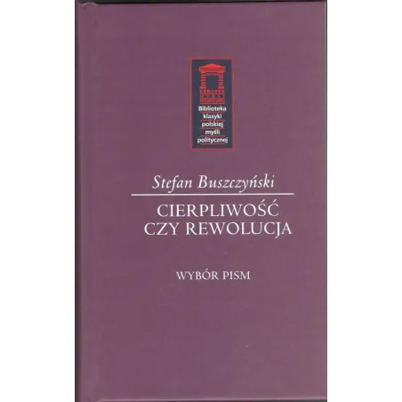 CIERPLIWOŚĆ CZY REWOLUCJA Stefan Buszczyński - Ośrodek Myśli Politycznej