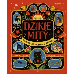 DZIKIE MITY. WIERZENIA I MĄDROŚCI Z NATURY Claire Cock-Starkey - Słowne