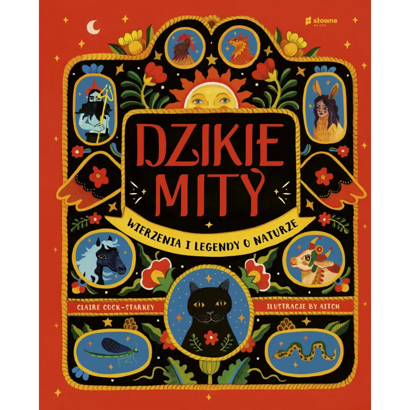 DZIKIE MITY. WIERZENIA I MĄDROŚCI Z NATURY Claire Cock-Starkey - Słowne