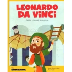 LEONARDO DA VINCI WIELKI CZŁOWIEK RENESANSU MOI BOHATEROWIE - Świat Książki