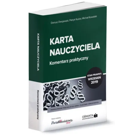 KARTA NAUCZYCIELA KOMENTARZ PRAKTYCZNY 09.2019 Dariusz Dwojewski, Michał Kowalski, Patryk Kuzior - Wiedza i Praktyka