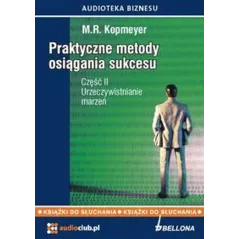 PRAKTYCZNE METODY OSIĄGANIA SUKCESU 2 URZECZYWISTNIANIE MARZEŃ AUDIOBOOK CD MP3 M. R. Kopmeyer