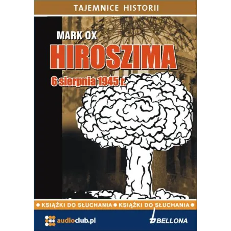 HIROSZIMA 6 SIERPNIA 1945 AUDIOBOOK CD MP3 - Bellona
