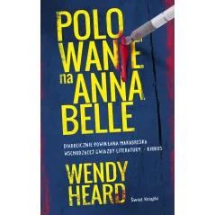 POLOWANIE NA ANNABELLE Wendy Heard - Świat Książki