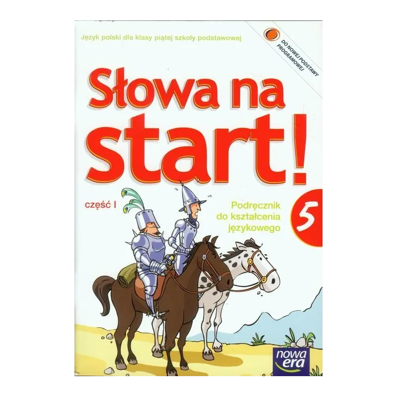 SŁOWA NA START 5 PODRĘCZNIK DO KSZTAŁCENIA JĘZYKOWEGO 1 Anna Wojciechowska - Nowa Era